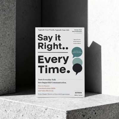 Say It Right Every Time The Communication Blueprint